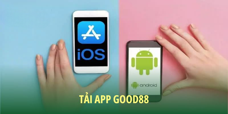 Tải App Good88 – Hướng dẫn các thao tác cho người mới