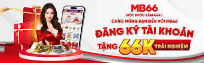 Khuyến Mãi MB66 Cập Nhật Ưu Đãi Giá Trị Cho Hội Viên